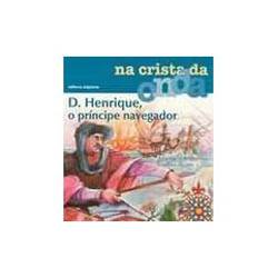 Livro - D. Henrique, o Príncipe Navegador