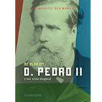 Livro - D. Pedro II e Seu Reino Tropical