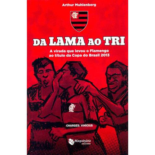 Livro - da Lama ao Tri: a Virada que Levou o Flamengo ao Título da Copa do Brasil 2013