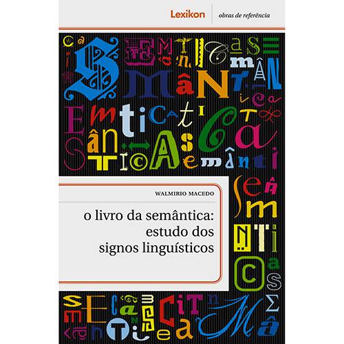 Livro da Semântica, O: Estudo dos Signos Linguísticos