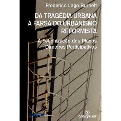 Livro - da Tragédia Urbana à Farsa do Urbanismo Reformista