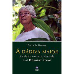 Livro - Dádiva Maior - a Vida e a Morte Corajosas da Irmã Dorothy Stang, a
