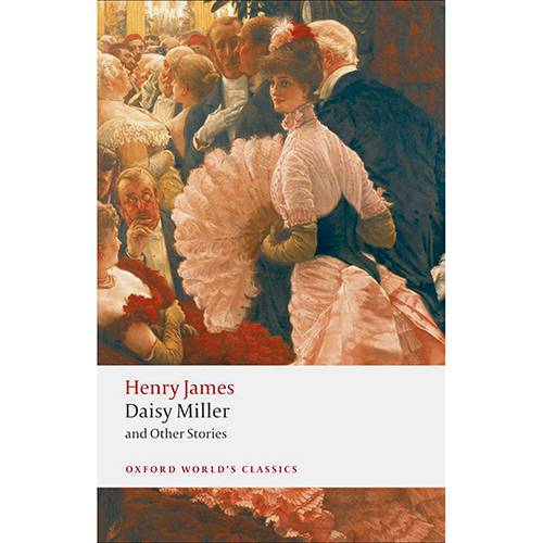 Livro - Daisy Miller And Other Stories (Oxford World Classics)