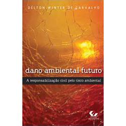 Livro - Dano Ambiental Futuro: a Responsabilidade Civil Pelo Risco Ambiental