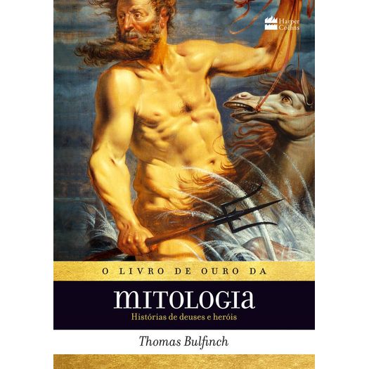 Livro de Ouro da Mitologia, o - Nova Versao - Harpercollins