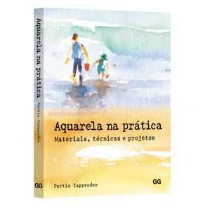 Livro de Pintura - Aquarela na Prática - Materiais, Técnicas e Projetos