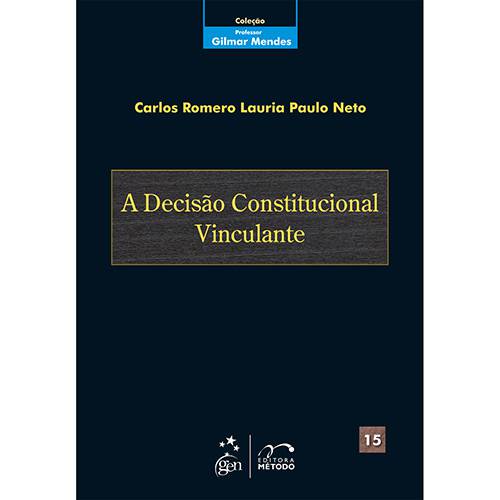 Livro - Decisão Constitucional Vinculante, a - Vol. 15 - Coleção Professor Gilmar Mendes