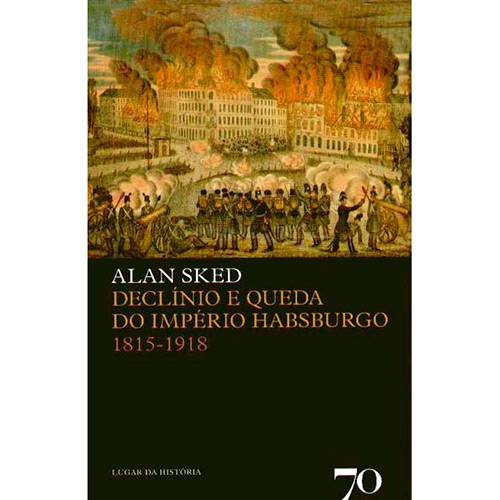 Livro - Declínio e Queda do Império Habsburgo 1815-1918