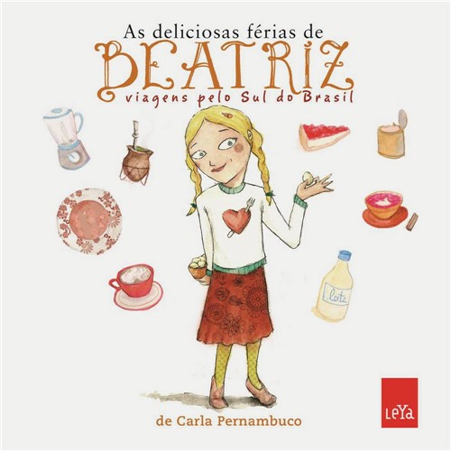 Livro - Deliciosas Férias de Beatriz, as - Viagens Pelo Sul do Brasil