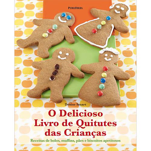 Livro - Delicioso Livro de Quitutes das Crianças, o - Receitas de Bolos, Muffins, Pães e Biscoitos Apetitosos