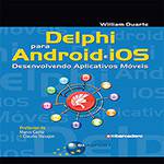 Livro - Delphi para Android e IOS: Desenvolvendo Aplicativos Móveis