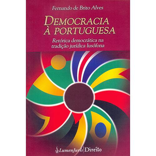 Livro - Democracia à Portuguesa: Retórica Democrática na Tradição Jurídica Lusófona