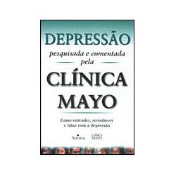 Livro - Depressão Pesquisada e Comentada Pela Clínica Mayo