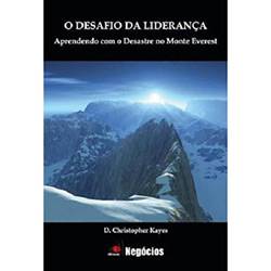 Livro - Desafio da Liderança, o - Aprendendo com o Desastre no Monte Everest