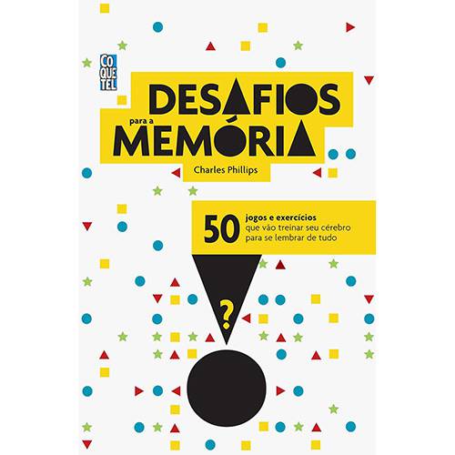 Livro - Desafios para a Memória: 50 Jogos e Exercícios que Vão Treinar Seu Cérebro para se Lembrar de Tudo