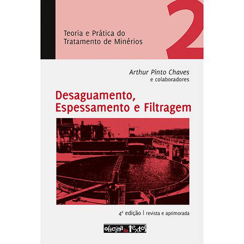 Livro - Desaguamento, Espessamento e Filtragem - Coleção Teoria e Prática do Tratamento de Minérios - Vol.2
