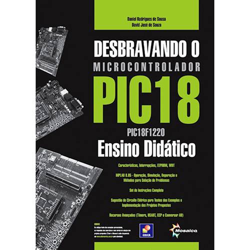 Livro: Desbravando o Microcontrolador PIC 18: PIC18F1220 Ensino Didático