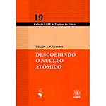Livro - Descobrindo o Núcleo Atômico - Coleção CBF