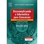 Livro - Descomplicando a Informática para Concursos - Teoria, Prática e Questões - Série Provas e Concursos