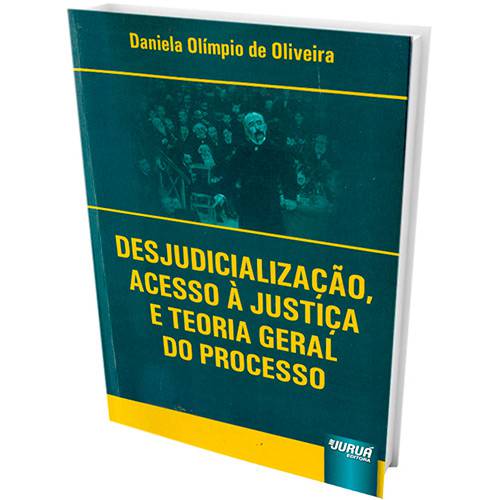 Livro - Desjudicialização, Acesso à Justiça e Teoria Geral do Processo