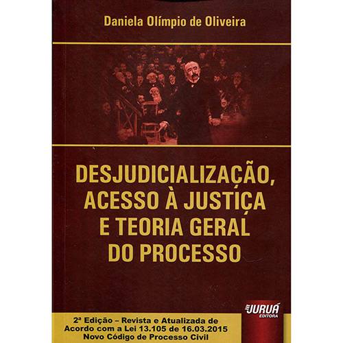 Livro - Desjudicialização, Acesso à Justiça e Teoria Geral do Processo