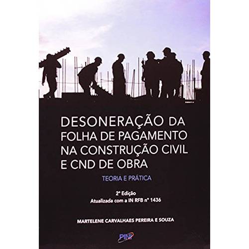 Livro - Desoneração da Folha de Pagamento na Construção Civil e CND de Obra: Teoria e Prática