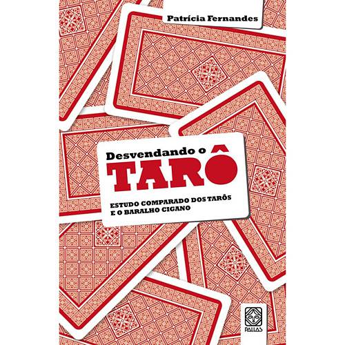 Livro - Desvendando o Tarô: Estudo Comparado dos Tarôs e Jogos e do Baralho Cigano