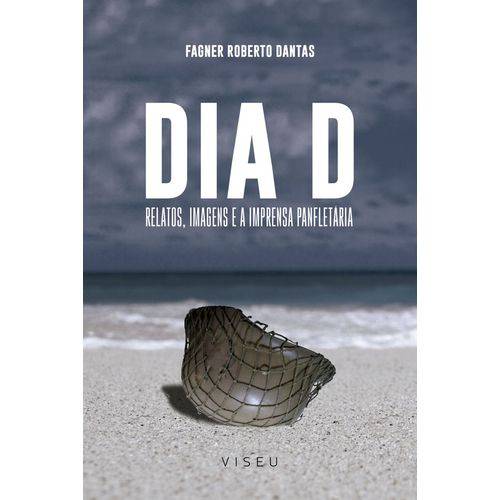 Livro - Dia D: Relatos, Imagens e a Imprensa Panfletária