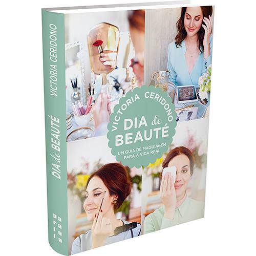 Livro - Dia de Beauté: um Guia de Maquiagem para a Vida Real