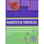 Livro - Diagnóstico da Tuberculose: Avaliação dos Serviços de Saúde em Municípios de Diferentes Regiões do Brasil