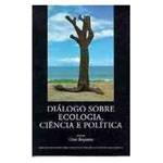 Livro - Dialogo Sobre Ecologia, Ciencia e Politica
