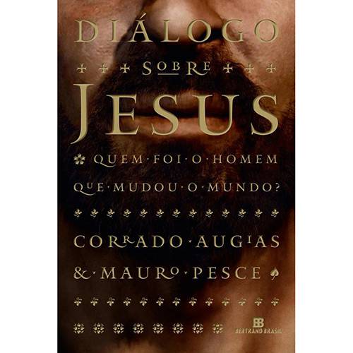 Livro - Diálogo Sobre Jesus - Quem Foi o Homem que Mudou o Mundo?