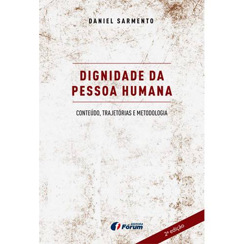 Livro - Dignidade da Pessoa Humana: Conteúdo, Trajetórias e Metodologia