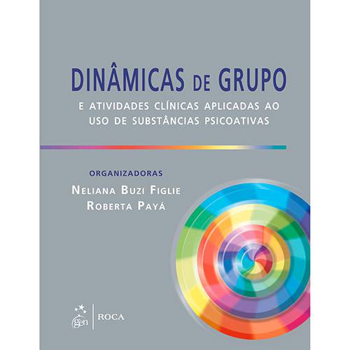 Livro - Dinâmicas de Grupo: e Atividades Clínicas Aplicadas ao Uso de Substância Psicoativas