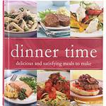 Livro - Dinner Time: Delicious And Satisfying Meals To Make
