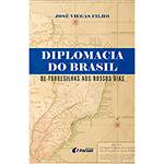 Livro - Diplomacia do Brasil: de Tordesilhas Aos Nossos Dias