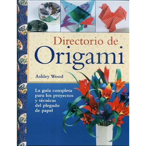 Livro - Directorio de Origami - La Guía Completa para Los Proyectos Y Técnicas Del Plegado de Papel