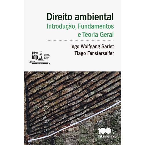Livro - Direito Ambiental: Introdução, Fundamentos e Teoria Geral - Série Idp