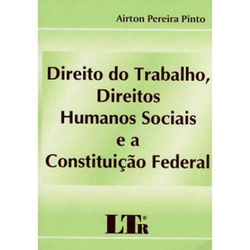Livro - Direito do Trabalho, Direitos Humanos Sociais e a Constituição Federal