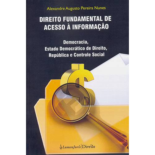 Livro - Direito Fundamental de Acesso à Informação: Democracia, Estado Democrático de Direito, República e Controle Social
