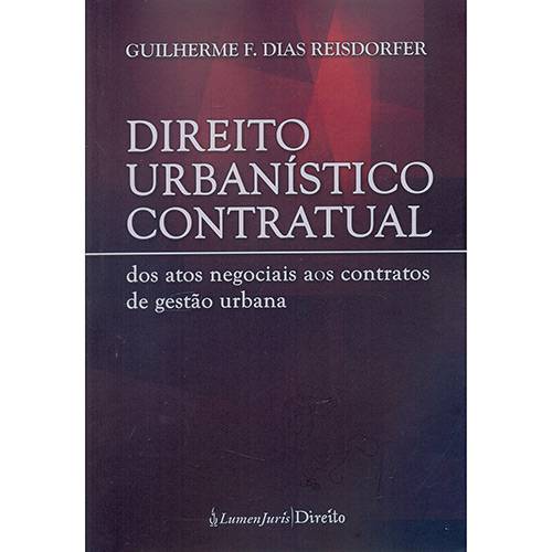 Livro - Direito Urbanístico Contratual: dos Atos Negociais Aos Contratos de Gestão Urbana