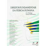 Livro - Direitos Fundamentais da Pessoa Humana - um Diálogo Latino-Americano