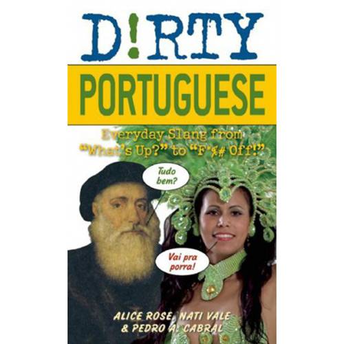 Livro - Dirty Portuguese: Everyday Slang From What's Up? To F*%# Off!
