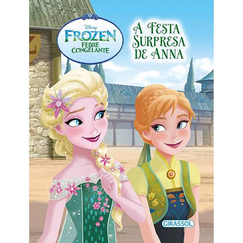 Livro - Disney Frozen Febre Congelante: a Festa Surpresa de Anna