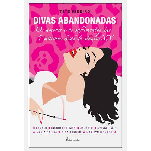 Livro - Divas Abandonadas: os Amores e os Sofrimentos das 7 Maiores Divas do Século XX