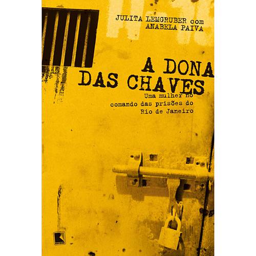 Livro - Dona das Chaves, a - uma Mulher no Comando das Prisões do Rio de Janeiro