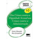 Livro - dos Crimes Contra a Dignidade Sexual Aos Crimes Contra a Administração - Coleção Sinopses Jurídicas - Vol. 10