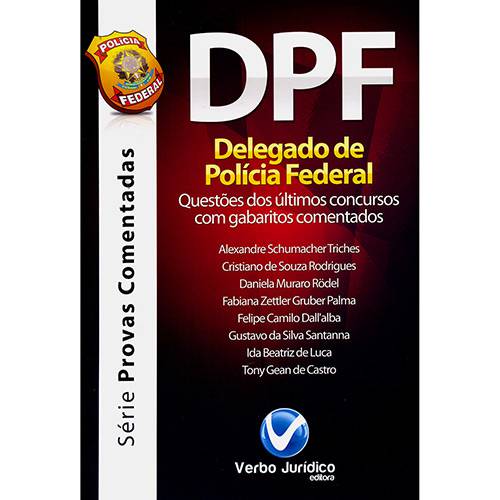 Livro - DPF - Delegado de Polícia Federal: Questões dos Últimos Concursos com Gabaritos Comentados - Série Provas Comentadas