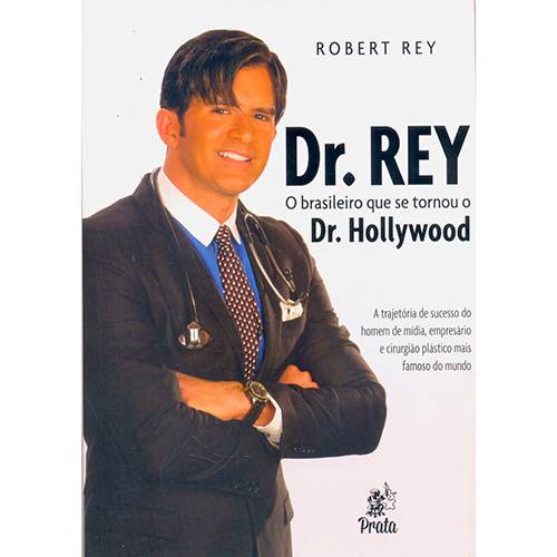 Livro - Dr. Rey o Brasileiro que se Tornou o Dr. Hollywood