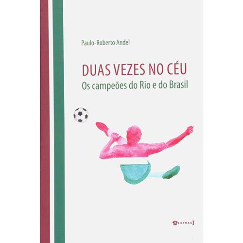 Livro - Duas Vezes no Céu: os Campeões do Rio e do Brasil